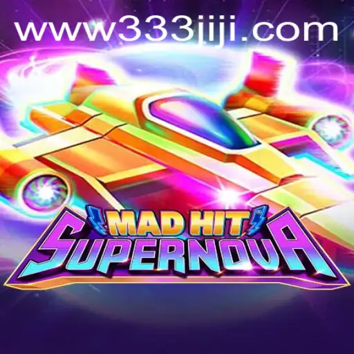 MadHitSupernova: A Stellar Gaming Experience with 333JILI