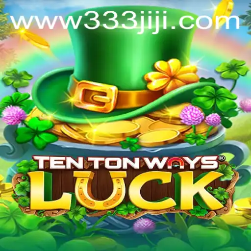 Explore the World of TenTonWaysLuck: A Comprehensive Guide